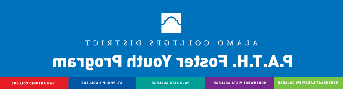 蓝底白字:P.A.T.H. Foster Youth Program. 东北湖景学院，西北维斯塔学院，帕洛阿尔托学院，圣. 菲利普学院，圣安东尼奥学院